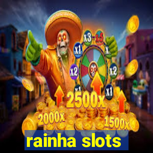 rainha slots